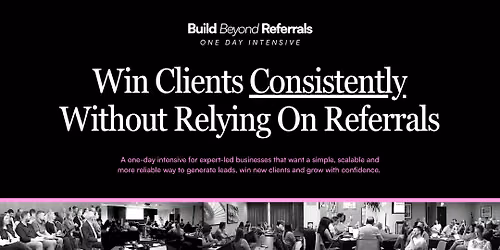Build Beyond Referrals: One Day Intensive - MANCHESTER