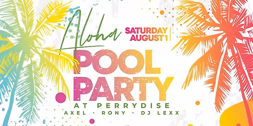 Aloha Pool Party at Perrydise