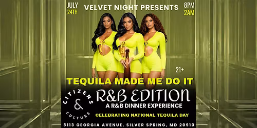 VELVET NIGHT PRESENTS --- "Tequila Made Me Do It"