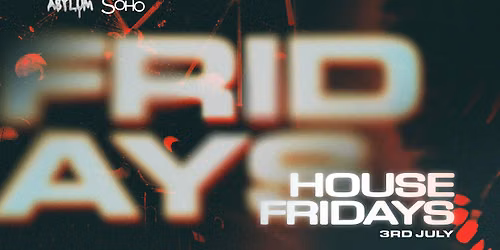 House Fridays | Soho Dublin | 03\/07