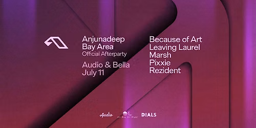 ANJUNADEEP BAY AREA AFTER PARTY at Audio + Bella SF