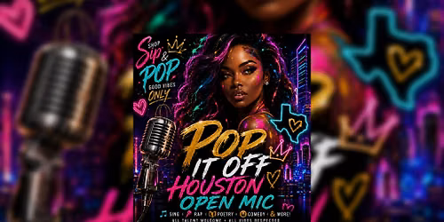 POP IT OFF HOUSTON OPEN MIC