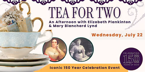 Tea for Two: An Afternoon with Elizabeth Plankinton & Mary Blanchard Lynd