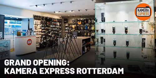 Grand Opening - Kamera Express Rotterdam