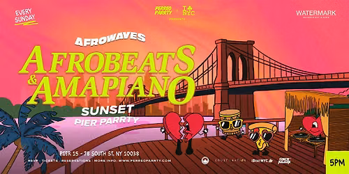 AfroWaves NYC: Afrobeats & Amapiano Sunset Party on the Pier [ Open - Air ]