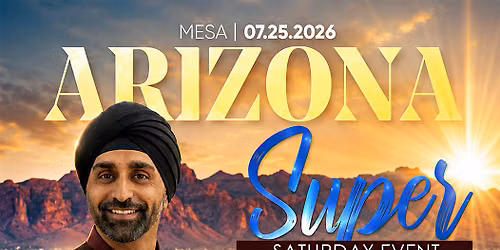 Arizona's Super Saturday - Financial Freedom Forum with Bhavandeep Singh!
