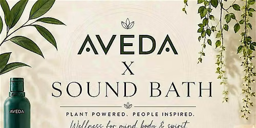 Aveda X Sound Bath: Plant-Powered Wellness Experience