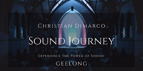 Sound Healing Journey | Geelong | Christian Dimarco 11 July 2026