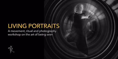 Living Portraits ~ a workshop on the art of being seen