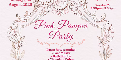 Pink Pamper Party (Sunday 2nd August 2026)