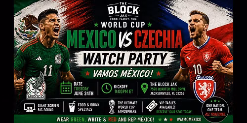 The Block Jax World Cup Watch Party Mexico vs Czechia