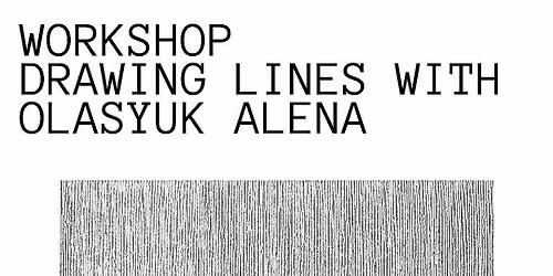 WORKSHOP drawing lines with Alena Olasyuk