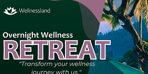 Overnight Wellness Retreat