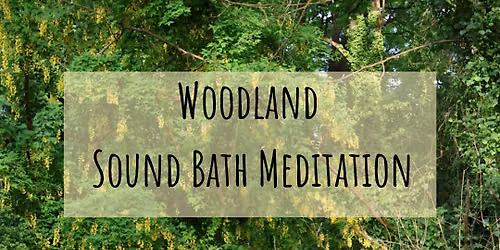 July Woodland Sound Bath Meditation