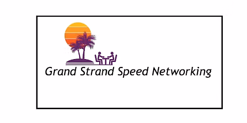 Grand Strand Speed Networking with a Twist