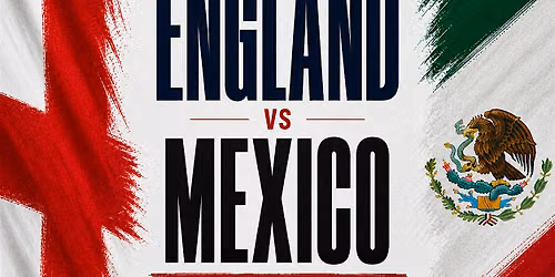 ENGLAND  V  MEXICO -  WORLD CUP 2026