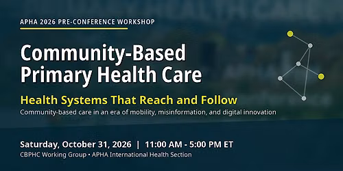 APHA 2026 Community-Based Primary Health Care Pre-Conference Workshop