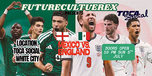 FutureCultureX Presents: England vs Mexico \/ FREE FOOTBALL GAMES