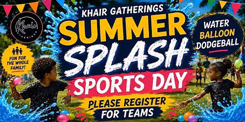KHAIR GATHERINGS SUMMER SPLASH SPORTS DAY!