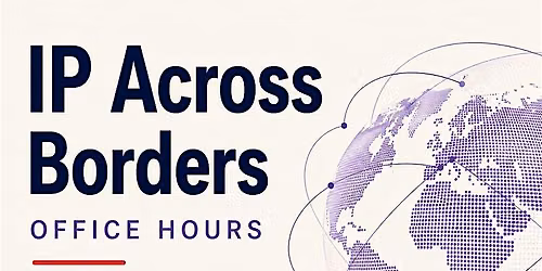 IP Across Borders Office Hours - Yorkseed House