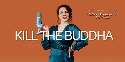 K*ll the Buddha - A One-Woman Show