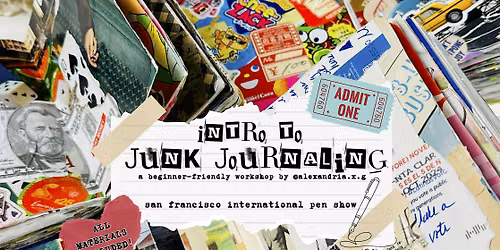 Intro to Junk Journaling @ San Francisco International Pen Show
