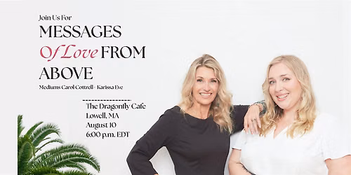 Messages From Above with Mediums Karissa Eve & Carol Cottrell