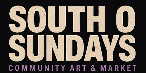 South O Sundays Community Art +  Market, hosted by Covet Art Gallery