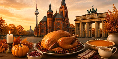 Thanksgiving - Berlin Edition
