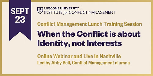 Conflict Management Session: When Conflict is about Identity, Not Interests