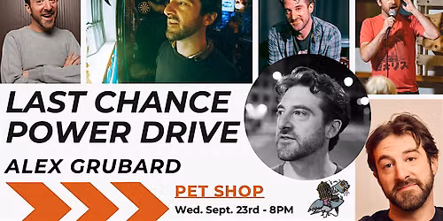 Last Chance Power Drive with Alex Grubard - A Comedy Show at Pet Shop