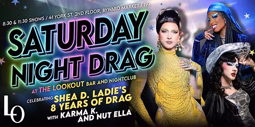 SATURDAY NIGHT DRAG with Shea D. Ladie, Karma K., and Nut Ella - 8:30pm