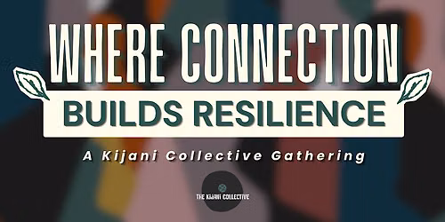 Where Connection Builds Resilience: A Kijani Community Gathering