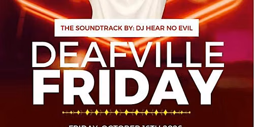 DEAFVILLE FRIDAY