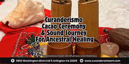 Friday Curanderismo Cacao Ceremony & Sound Bath For Ancestral Healing