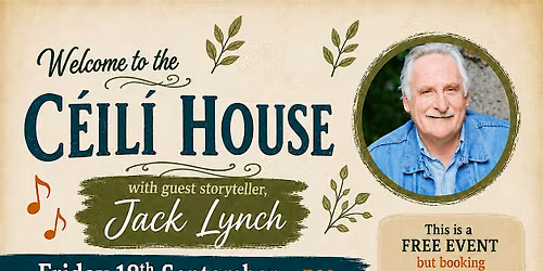 Welcome to the C\u00e9il\u00ed House with guest storyteller Jack Lynch