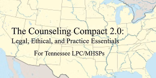 The Counseling Compact 2.0:  Legal, Ethical, and Practice Essentials