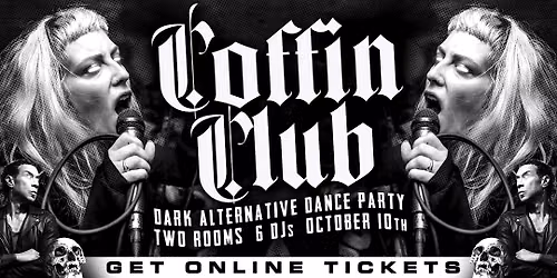COFFIN CLUB ~ Alternative Classix Dance Party ~ GET TICKETS