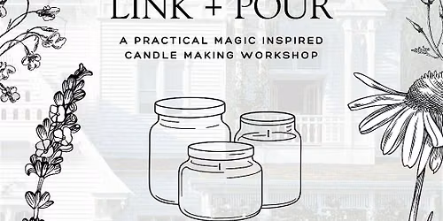 LINK + POUR: A Practical Magic Inspired Candle Making Event \u2728