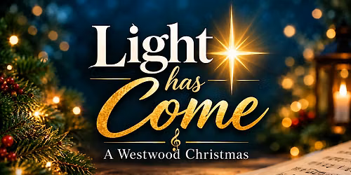 Light Has Come: A Westwood Christmas