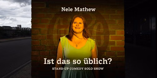 Nele Mathews - Ist das so \u00fcblich?\u2014 Stand Up Comedy Solo