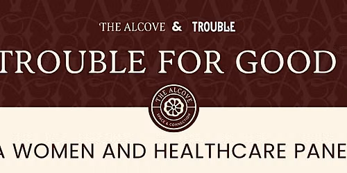 Trouble for Good: A Women and Healthcare Panel