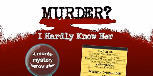 M**der, I Hardly Know Her - A M**der Mystery Improv Comedy