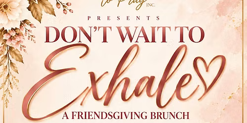 Don\u2019t Wait To Exhale