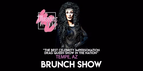 Illusions The Drag Brunch Tempe - Drag Queen Brunch Show - Tempe, AZ