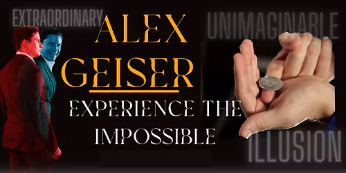 Up-Close Magic Experience: Best of Alex Geiser