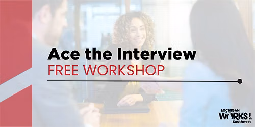 Kalamazoo County Workshop: Ace the Interview