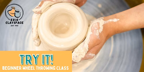 Try It! Beginner Wheel Throwing