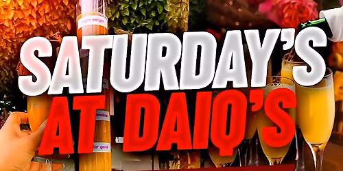 DAIQ\u2019s On Saturdays!