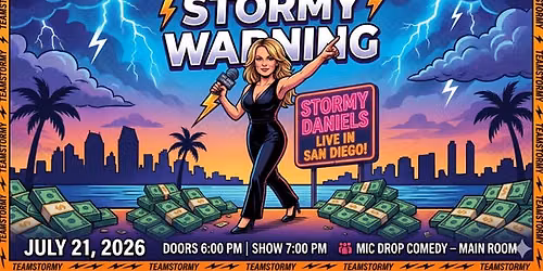 \u26a1 Stormy Warning: Stormy Daniels Live in San Diego! \u26a1 @ MicDrop Comedy, Tue, Jul 21, 2026, 6:00 PM  